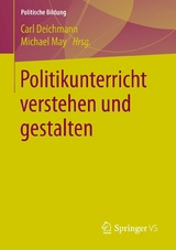 Politikunterricht verstehen und gestalten - 