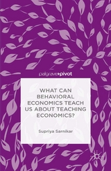 What Can Behavioral Economics Teach Us about Teaching Economics? - Supriya Sarnikar