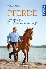 Pferde - wie von Zauberhand bewegt - Wolfgang Marlie, Ulrike Bergmann