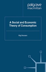 A Social and Economic Theory of Consumption - David Kivinen, Keijo Rahkonen, Jukka Gronow, Arto Noro