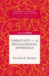 Creativity — A Sociological Approach - Monika E. Reuter