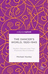 The Dancer's World, 1920 - 1945 - M. Huxley