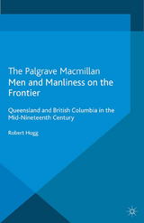 Men and Manliness on the Frontier - R. Hogg