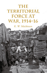 The Territorial Force at War, 1914-16 - W. Mitchinson