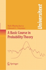 Basic Course in Probability Theory -  Rabi Bhattacharya,  Edward C. Waymire