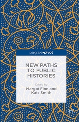 New Paths to Public Histories - Margot Finn, Kate Smith