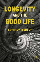 Longevity and the Good Life - A. Farrant