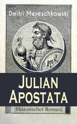 Julian Apostata (Historischer Roman) - Dmitri Mereschkowski