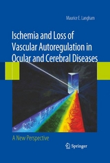 Ischemia and Loss of Vascular Autoregulation in Ocular and Cerebral Diseases - Maurice E. Langham