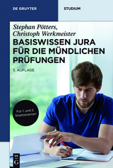 Basiswissen Jura für die mündlichen Prüfungen - Stephan Pötters, Christoph Werkmeister