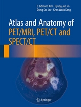 Atlas and Anatomy of PET/MRI, PET/CT and SPECT/CT - E. Edmund Kim, Hyung-Jun Im, Dong Soo Lee, Keon Wook Kang