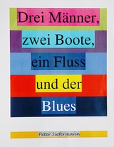 Drei Männer, zwei Boote, ein Fluss und der Blues - Peter Siefermann