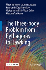 The Three-body Problem from Pythagoras to Hawking - Mauri Valtonen, Joanna Anosova, Konstantin Kholshevnikov, Aleksandr Mylläri, Victor Orlov, Kiyotaka Tanikawa