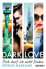 DARK LOVE - Dich darf ich nicht finden -  Estelle Maskame