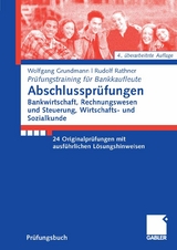 Abschlussprüfungen Bankwirtschaft, Rechnungswesen und Steuerung, Wirtschafts- und Sozialkunde - Wolfgang Grundmann, Rudolf Rathner