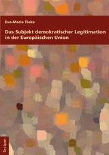 Das Subjekt demokratischer Legitimation in der Europäischen Union - Eva-Maria Tieke