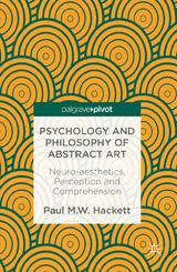 Psychology and Philosophy of Abstract Art - Paul M.W. Hackett