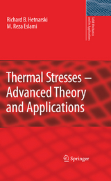 Thermal Stresses -- Advanced Theory and Applications - Richard B. Hetnarski, M. Reza Eslami