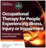 Occupational Therapy for People Experiencing Illness, Injury or Impairment - Curtin, Michael; Egan, Mary; Adams, Jo