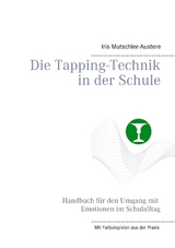 Die Tapping-Technik in der Schule - Iris Mutschler-Austere