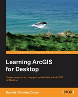 Learning ArcGIS for Desktop - Daniela Cristiana Docan