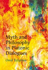 Myth and Philosophy in Platonic Dialogues - Omid Tofighian