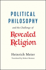 Political Philosophy and the Challenge of Revealed Religion - Heinrich Meier