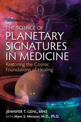 The Science of Planetary Signatures in Medicine - Jennifer T. Gehl