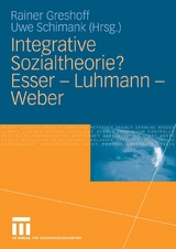 Integrative Sozialtheorie? Esser - Luhmann - Weber - 