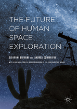 The Future of Human Space Exploration - Giovanni Bignami, Andrea Sommariva