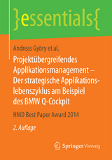 Projektübergreifendes Applikationsmanagement – Der strategische Applikationslebenszyklus am Beispiel des BMW Q-Cockpit - Andreas Györy, Anne Cleven, Günter Seeser, Falk Uebernickel, Walter Brenner