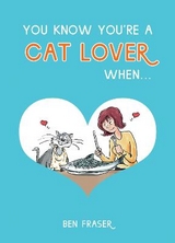 You Know You're a Cat Lover When... - Fraser, Ben