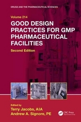 Good Design Practices for GMP Pharmaceutical Facilities - Jacobs, Terry; Signore, Andrew A.