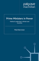 Prime Ministers in Power - M. Bennister