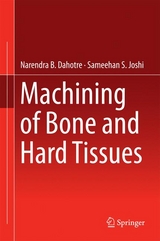 Machining of Bone and Hard Tissues - Narendra B. Dahotre, Sameehan S. Joshi