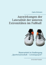 Auswirkungen der Lateralität der unteren Extremitäten im Fußball - Carlo Ortmann