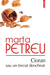 Cioran sau un trecut deocheat - Marta Petreu