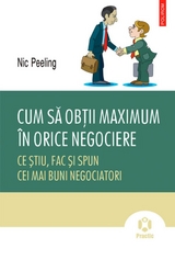 Cum să obții maximum în orice negociere - Nic Peeling