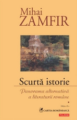 Scurtă istorie: Panorama alternativă a literaturii române -  Mihai Zamfir