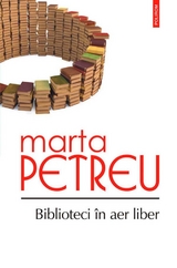 Biblioteci în aer liber: oameni, cărți, amintiri - Petreu Marta