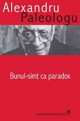 Bunul simt ca paradox -  Paleologu Alexandru