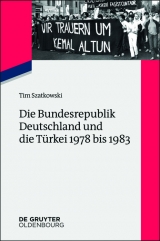 Die Bundesrepublik Deutschland und die Türkei 1978 bis 1983 -  Tim Szatkowski