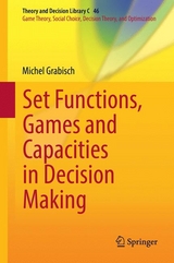 Set Functions, Games and Capacities in Decision Making - Michel Grabisch