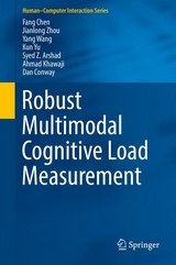 Robust Multimodal Cognitive Load Measurement - Fang Chen, Jianlong Zhou, Yang Wang, Kun Yu, Syed Z. Arshad, Ahmad Khawaji, Dan Conway