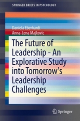 The Future of Leadership - An Explorative Study into Tomorrow's Leadership Challenges - Daniela Eberhardt, Anna-Lena Majkovic