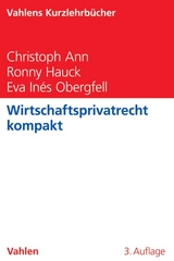 Wirtschaftsprivatrecht kompakt - Ann, Christoph; Hauck, Ronny; Obergfell, Eva Inés