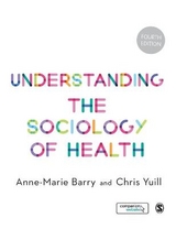 Understanding the Sociology of Health - Barry, Anne-Marie; Yuill, Chris