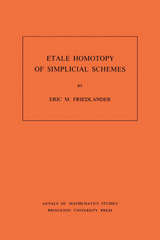 Etale Homotopy of Simplicial Schemes. (AM-104), Volume 104 -  Eric M. Friedlander