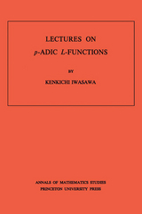 Lectures on P-Adic L-Functions -  Kinkichi Iwasawa