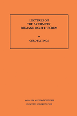 Lectures on the Arithmetic Riemann-Roch Theorem. (AM-127), Volume 127 -  Gerd Faltings